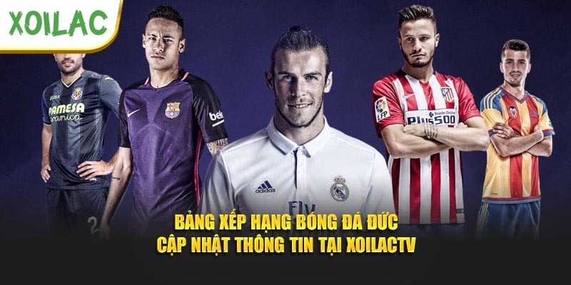 Bảng Xếp Hạng Bóng Đá Đức - Cập Nhật Thông Tin Tại Xoilactv