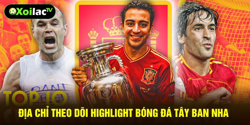 Địa chỉ theo dõi highlight bóng đá Tây Ban Nha