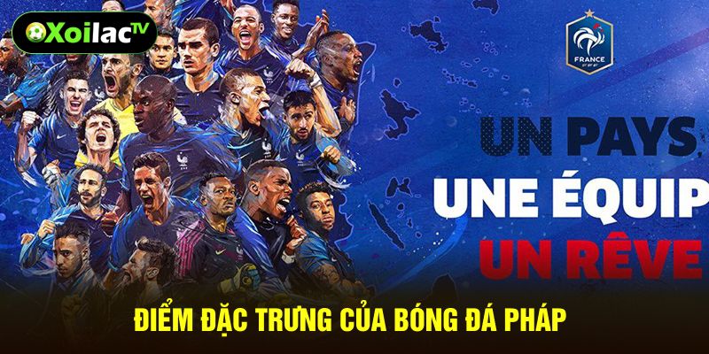 Điểm đặc trưng của bóng đá Pháp
