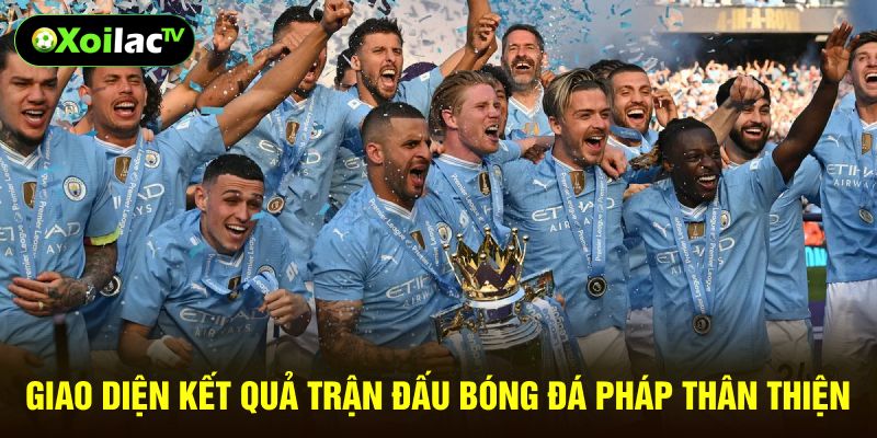 Giao diện kết quả trận đấu bóng đá Pháp thân thiện