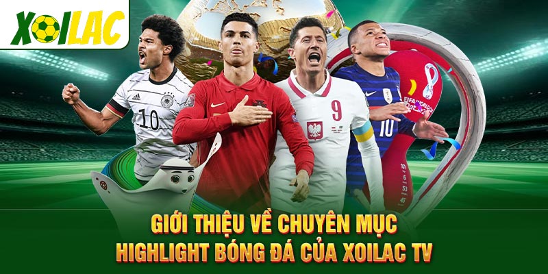 Giới thiệu về chuyên mục highlight bóng đá của Xoilac TV