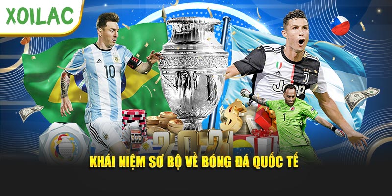Khái niệm sơ bộ về bóng đá quốc tế