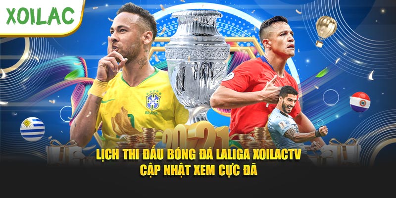 Lịch Thi Đấu Bóng Đá Laliga Xoilactv - Cập Nhật Xem Cực Đã