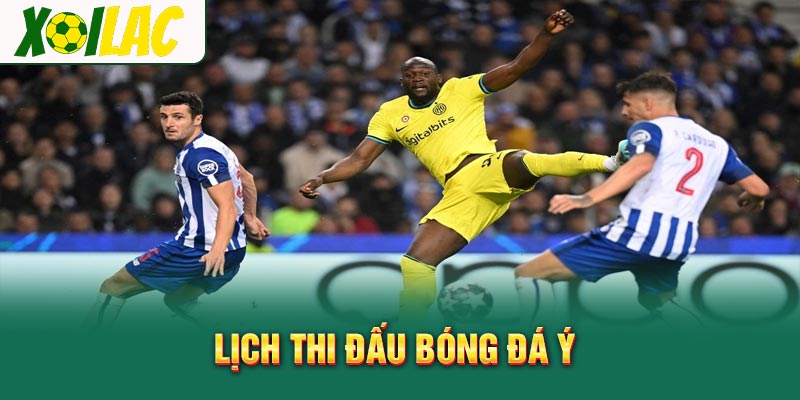 Lịch Thi Đấu Bóng Đá Ý: Thông Tin Thời Gian Diễn Ra Giải Thể Thao