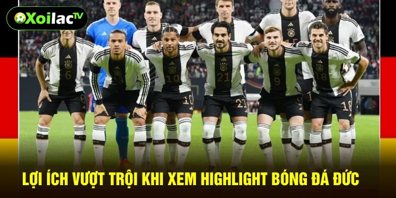 Lợi ích vượt trội khi xem highlight bóng đá đức