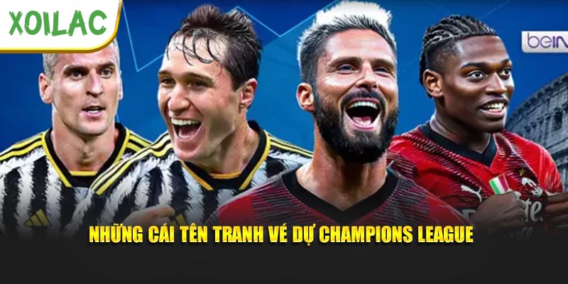 Những cái tên tranh vé dự Champions League