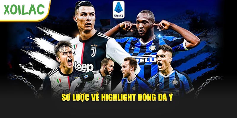 Sơ lược về highlight bóng đá Ý