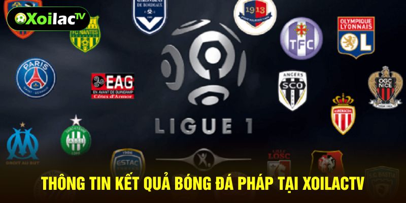 Thông tin kết quả bóng đá Pháp tại XoilacTV
